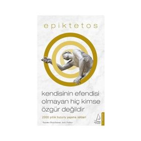 Kendisinin Efendisi Olmayan Hiç Kimse Özgür Değildir - Epiktetos