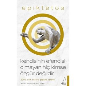 Kendisinin Efendisi Olmayan Hiç Kimse Özgür Değildir - Epiktetos