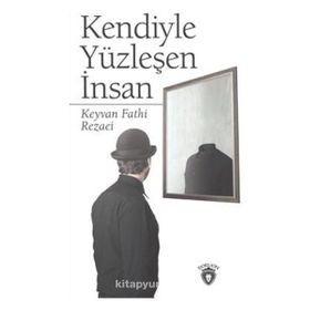 Kendiyle Yüzleşen İnsan - Keyvan Fathi Rezaei