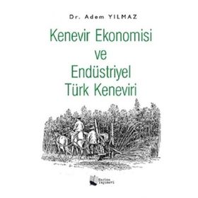 Kenevir Ekonomisi ve Endüstriyel Türk Keneviri - Adem Yılmaz