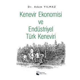 Kenevir Ekonomisi ve Endüstriyel Türk Keneviri - Adem Yılmaz