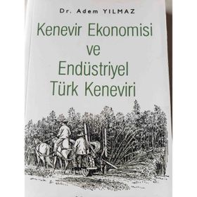 Kenevir Ekonomisi ve Endüstriyel Türk Keneviri - Adem Yılmaz