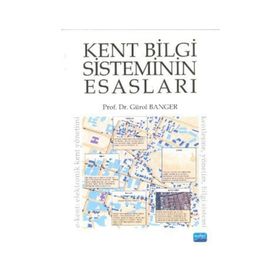 KENT BILGI SISTEMININ ESASLARI - GÜROL BANGER