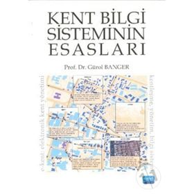 KENT BILGI SISTEMININ ESASLARI - GÜROL BANGER