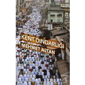 KENT DİNDARLIĞI - MEHMET ALTAN