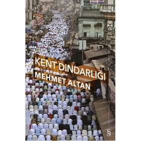 KENT DİNDARLIĞI - MEHMET ALTAN