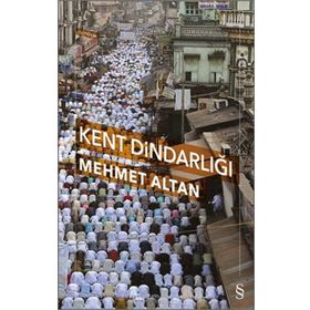 KENT DİNDARLIĞI - MEHMET ALTAN