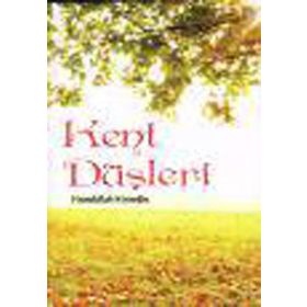 KENT DÜŞLERİ - HAMDULLAH KÖSEOĞLU