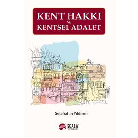 Kent Hakkı ve Kentsel Adalet / Selahattin Yıldırım