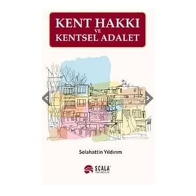 Kent Hakkı ve Kentsel Adalet / Selahattin Yıldırım