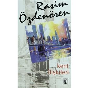 KENT İLİŞKİLERİ - RASIM ÖZDENÖREN