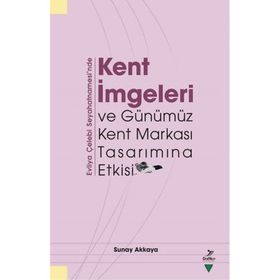 Kent İmgeleri ve Günümüz Kent Markası Tasarımına Etkisi - Evliya Çelebi