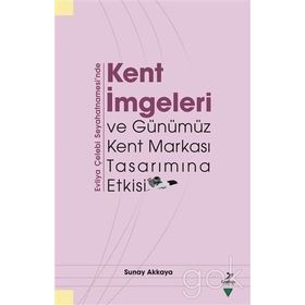 Kent İmgeleri ve Günümüz Kent Markası Tasarımına Etkisi - Evliya Çelebi