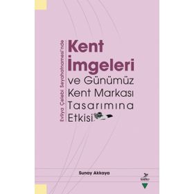 Kent İmgeleri ve Günümüz Kent Markası Tasarımına Etkisi - Evliya Çelebi