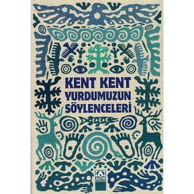 Kent Kent Yurdumuzun Söylenceleri - Suat Batur