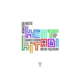 Kent Kitabı-Mimari'den Müziğe, Kahvecilerden Mezar Taşlarına - Kolektif