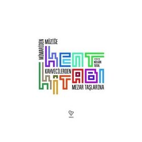 Kent Kitabı-Mimari'den Müziğe, Kahvecilerden Mezar Taşlarına - Kolektif