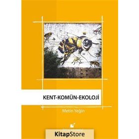 Kent - Komün - Ekoloji - Metin Yeğin