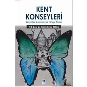 Kent Konseyleri-Dünyadaki Görünümü ve Türkiye Analizi - Halim Emre Zeren
