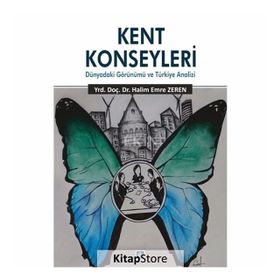 Kent Konseyleri-Dünyadaki Görünümü ve Türkiye Analizi - Halim Emre Zeren