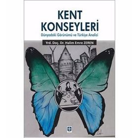 Kent Konseyleri-Dünyadaki Görünümü ve Türkiye Analizi - Halim Emre Zeren