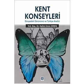 Kent Konseyleri-Dünyadaki Görünümü ve Türkiye Analizi - Halim Emre Zeren