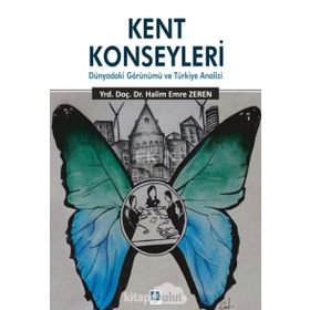 Kent Konseyleri-Dünyadaki Görünümü ve Türkiye Analizi - Halim Emre Zeren
