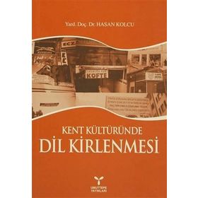 KENT KÜLTÜRÜNDE DIL KIRLENMESI - HASAN KOLCU