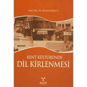 KENT KÜLTÜRÜNDE DIL KIRLENMESI - HASAN KOLCU