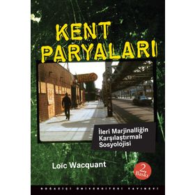 KENT PARYALARI İLERİ MARJİNALLİĞİN KARŞILAŞTIRMALI SOSYOLOJISI - LOIC WACGUANT