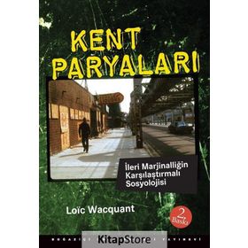 KENT PARYALARI İLERİ MARJİNALLİĞİN KARŞILAŞTIRMALI SOSYOLOJISI - LOIC WACGUANT