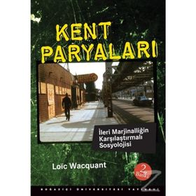 KENT PARYALARI İLERİ MARJİNALLİĞİN KARŞILAŞTIRMALI SOSYOLOJISI - LOIC WACGUANT