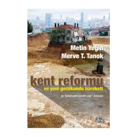 Kent Reformu ve Yeni Gecekondu Hareketi / Metin Yeğin