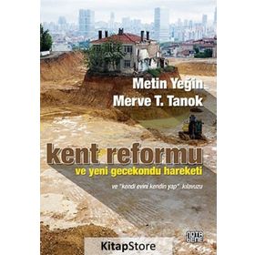 Kent Reformu ve Yeni Gecekondu Hareketi / Metin Yeğin