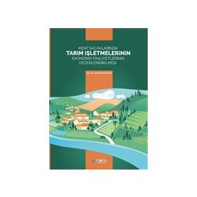 Kent Saçaklarında Tarım İşletmelerinin Ekonomik Faaliyetlerinin Değerlendirilmesi Zuhal Karakayacı