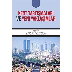 Kent Tartışmaları Ve Yeni Yaklaşımlar - Özcan Sezer