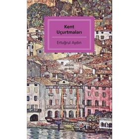 Kent Uçurtmaları - Ertuğrul Aydın