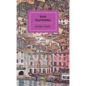 Kent Uçurtmaları - Ertuğrul Aydın