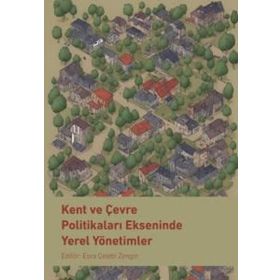 Kent ve Çevre Politikaları Ekseninde Yerel Yönetimler Nobel Bilimsel Eserler