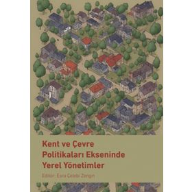 Kent ve Çevre Politikaları Ekseninde Yerel Yönetimler Nobel Bilimsel Eserler