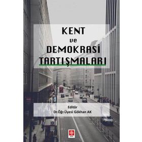 Kent ve Demokrasi Tartışmaları - Gökhan Ak