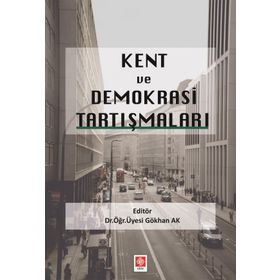 Kent ve Demokrasi Tartışmaları - Gökhan Ak