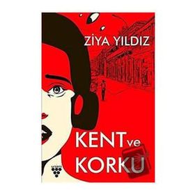 Kent ve Korku - Ziya Yıldız