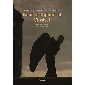 Kent ve Toplumsal Cinsiyet - Paula Kantor, Helen Jarvis, Jonathan Cloke
