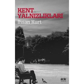 Kent Yalnızlıkları - İhsan Kurt