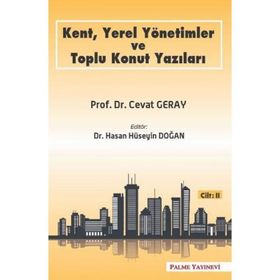Kent, Yerel Yönetimler ve Toplu Konut Yazıları Cilt-2 Palme Yayınları