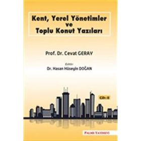 Kent, Yerel Yönetimler ve Toplu Konut Yazıları Cilt-2 Palme Yayınları