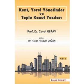 Kent, Yerel Yönetimler ve Toplu Konut Yazıları Cilt-2 Palme Yayınları