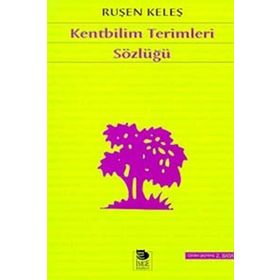 KENTBILIM TERIMLERI SÖZLÜĞÜ - RUŞEN KELEŞ