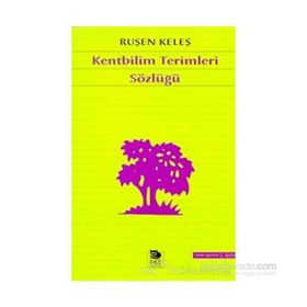 KENTBILIM TERIMLERI SÖZLÜĞÜ - RUŞEN KELEŞ